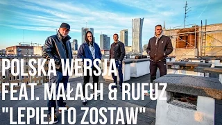 Polska Wersja - Lepiej To Zostaw feat. Małach & Rufuz prod. Choina