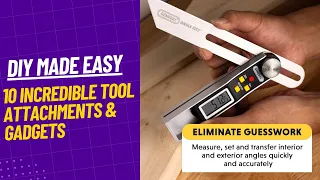 DIY Made Easy : 10 Incredible Tool Attachments & Gadgets You Need