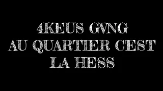 4KEUS GVNG - O'kartier C'est La Hess PAROLE