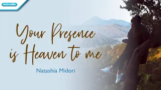 Your Presence Is Heaven To Me - Natashia Midori (with lyric)