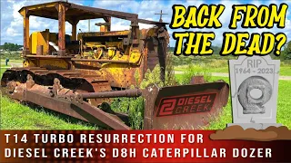 T14 Turbo Repair for @DieselCreek  1964 D8H Cat Dozer – BACK FROM THE DEAD … WILL IT START?