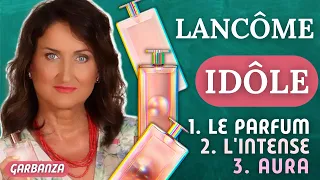 Три аромата Lancôme Idôle / Le Parfum / L'Intense / Aura