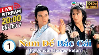 [LIVE] Nam Đế Bắc Cái (The Condor Heroes Return) 1/20 | Trịnh Y Kiện, Ngụy Tuấn Kiệt | TVB 1994