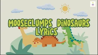 Mooseclumps Dinosaurs - Lyrics (KidsLyricsTV)