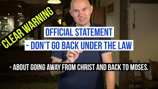 Official statement - Clear WARNING about going away from Christ and back to Moses.