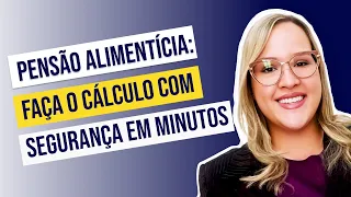 Como calcular a pensão alimentícia de forma rápida e segura (para advogados)