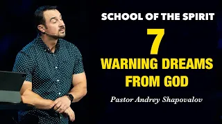 SCHOOL OF THE SPIRIT «7 warning dreams from God»  Pastor Andrey Shapovalov