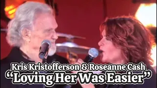 Kris Kristofferson and Rosanne Cash- “Loving her was Easier”