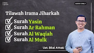Full Tilawah Jiharkah Surah Yasin, Ar Rahman, Al Waqiah, Al Mulk - Bilal Attaki