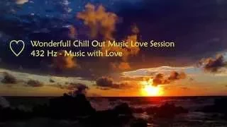 Wonderfull Chill Out Music Love Session Extended Version 432 Hz