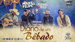 Diário de um Bêbado Maike e Felipe feat: Lucas Reis e Thácio