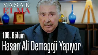 Hasan Ali demagoji yapıyor - Yasak Elma 108. Bölüm