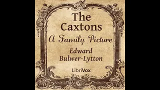 The Caxtons: A Family Picture by Edward Bulwer-Lytton read by Various Part 1/4 | Full Audio Book