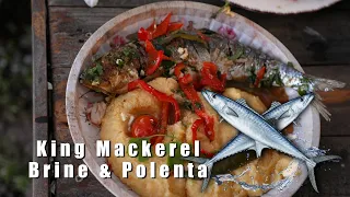 How to cook King Mackerel Brine & Polenta in the Danube Delta