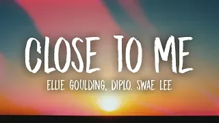 Ellie Goulding, Diplo, Swae Lee - Close To Me (Lyrics)