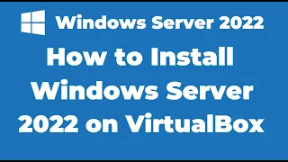 4. How to Install Windows Server 2022 on VirtualBox