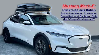 Ford Mustang Mach-E: Rückreise Italien. Regen, Dunkelheit Dachbox. Geht die 2-Stopp-Strategie auf?