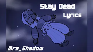 Stay Dead - Mrs_Shadow [Lyrics]