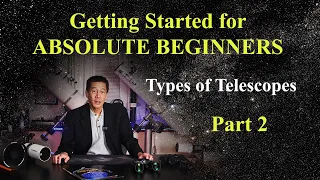 For ABSOLUTE BEGINNERS - Part 2 - All about telescopes!