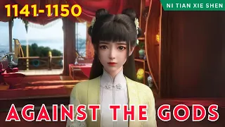 ❄️AGAINST THE GODS 1141 - 1150🔥 Alur Cerita Donghua Ni Tian Xie Shen versi Novel Bahasa Indonesia