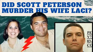 Did Scott Peterson Murder His Wife? Lawyer Reviews the Evidence.