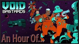 An Hour of... Void Bastards