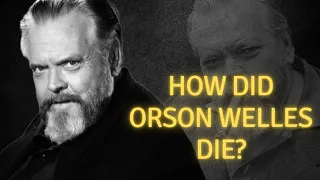 How did Orson Welles die?