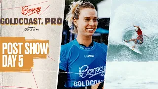 Snapper Goes Off, Barrel Fest Determines Finals Day Bouts | Post Show Day 5 - Bonsoy Gold Coast Pro