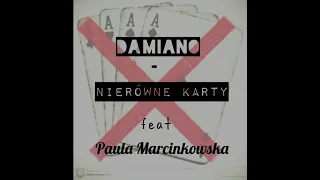 DAMIANO - NIERÓWNE KARTY (feat) Paula Marcinkowska