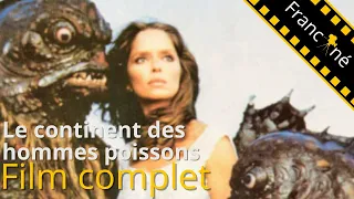 Le continent des hommes poissons | Fantastique | Film Complet en français