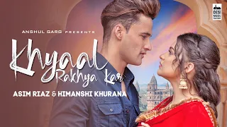 KHYAAL RAKHYA KAR - Asim Riaz & Himanshi Khurana | Preetinder | Babbu | Anshul Garg