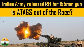 Indian Army new RFI for 155mm/52 calibre Towed Gun System | Is ATAGS out of competition?