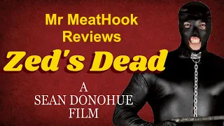 Mr MeatHook Reviews: Zed’s Dead (2021)