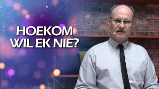 Hoekom wil ek nie? | Past Herman Steyn | AGS Huis van Restourasie