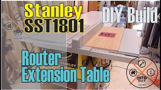 Stanley SST1801 Router Table Extension || DIY Build