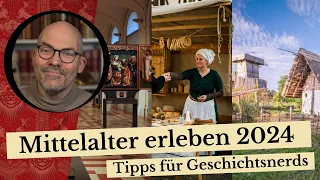 Mittelalter erleben 2024 - Tipps für Geschichtsnerds