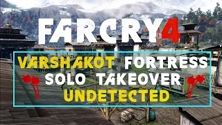 Far Cry 4 - Varshakot Fortress Solo Takeover (Undetected)