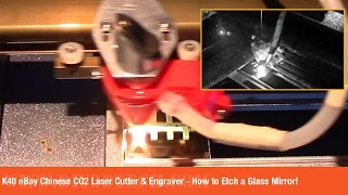 K40 eBay Chinese CO2 Laser Cutter & Engraver - How to Etch a Glass Mirror!