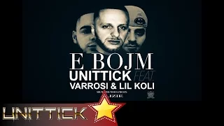 Unittick Ft. Varrosi & Lil Koli - E BOJM