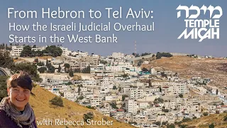 From Hebron to Tel Aviv: How the Israeli Judicial Overhaul Starts in the West Bank