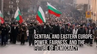 Central and Eastern Europe: Power, Fairness and the Future of Democracy