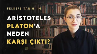 Aristoteles hocası Platon'a neden karşı çıktı? | Felsefe Tarihi 14