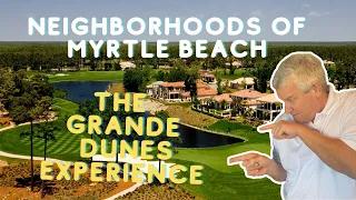 Myrtle Beach Neighborhoods - The Grande Dunes Experience