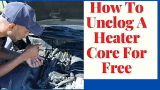 This Is How To Unclog Your Heater Core For Free In Minutes At Home