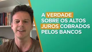 A verdade sobre os altos juros cobrados pelos bancos (que nunca vão te contar).