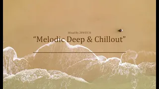 Melodic Deep House & Chillout Mix |019| Mixed By 2SWITCH