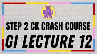 USMLE Guys Step 2 CK Crash Course: GI Lecture 12
