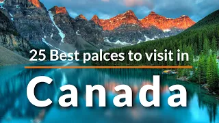 25 Best Places to Visit in Canada [2020] | Travel Video