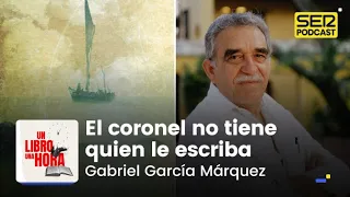 Un libro una hora 193 | El coronel no tiene quien le escriba | Gabriel García Márquez