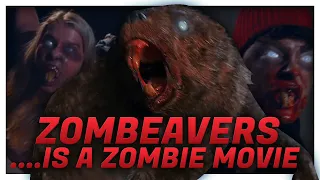 ZOMBEAVERS... is a zombie movie